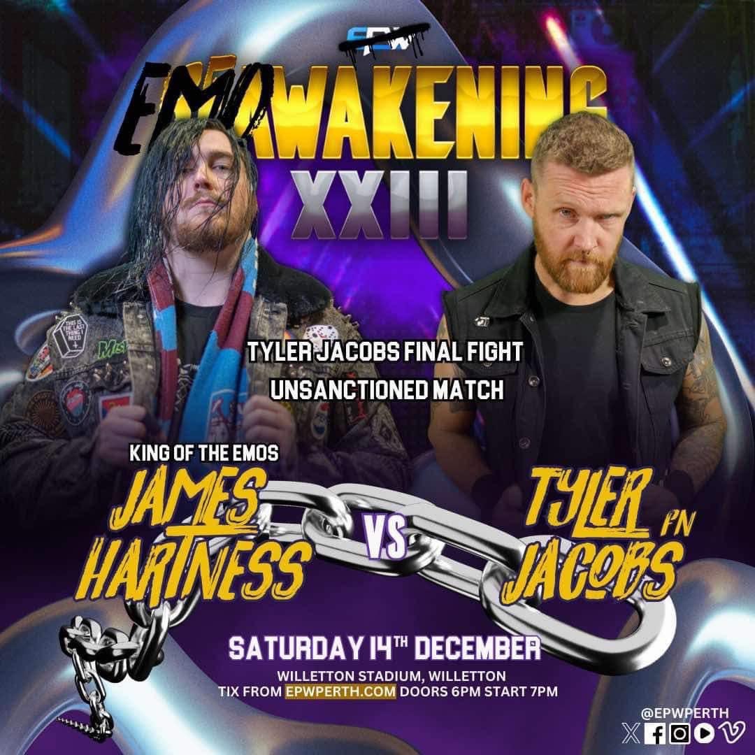 At EPW Reawakening XXIII, Perth legend Tyler Jacobs will step into an EPW ring for the final time.

His chosen opponent is James Hartness  In an Unsanctioned match.

***Viewer discretion is advised***