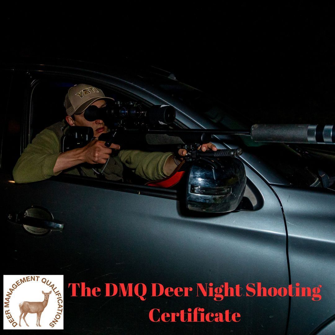 New Course!

The Deer Night Shooting Certificate.
DMQ has developed this course to provide  the knowledge and skills to shoot deer at night in a range of scenarios. 
For more information, contact <a href="/BASCnews/">BASC</a>, <a href="/BritishDeerSoc/">British Deer Society (BDS)</a>, <a href="/NationalGamekee/">National Gamekeepers</a>, <a href="/ScotGamekeepers/">Scottish Gamekeepers</a> or <a href="/GameSparsholt/">Game & Wildlife Sparsholt</a>