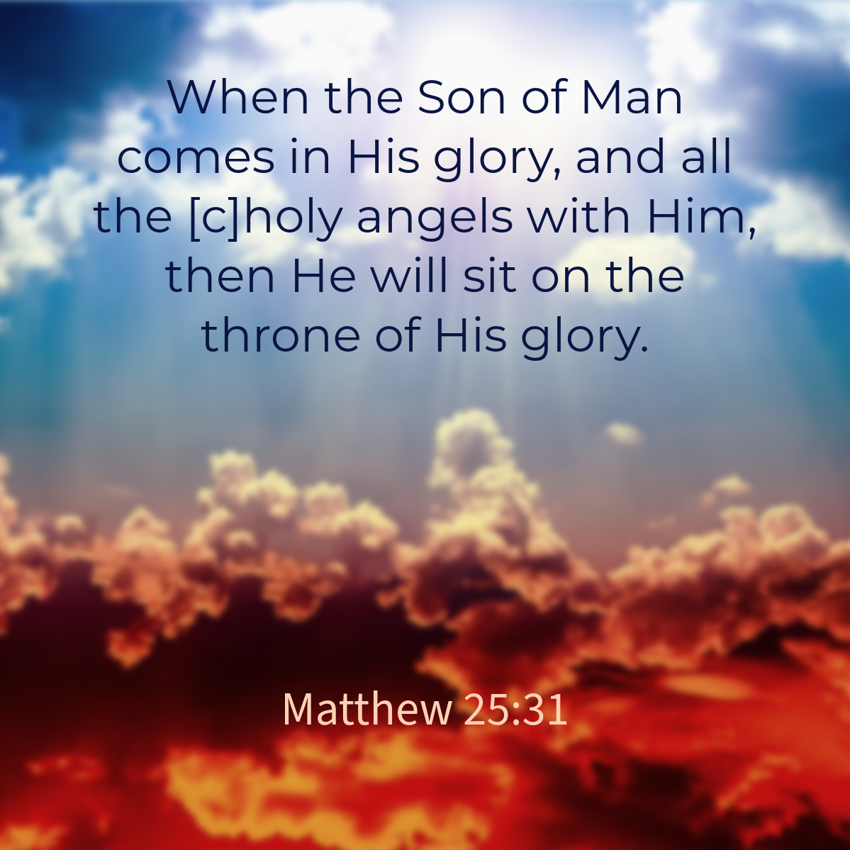 When the Son of Man comes in His glory, and all the holy angels with Him, then He will sit on the throne of His glory. - Mathew 25:31

#bible #Scripture
