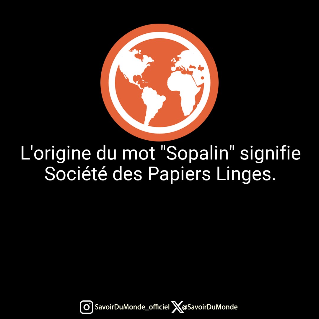 SavoirDuMonde's tweet image. L&apos;origine du mot &quot;Sopalin&quot; signifie Société des Papiers Linges.