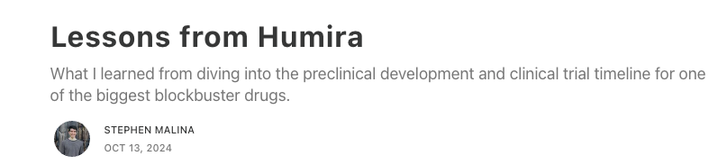 I just finished a post on the R&amp;D timeline of Humira, the quintessential blockbuster drug (>$200B revenue so far).

Big takeaway: time for fundamental science + tech dev timelines >> human trials in this case, which was a big update for me.