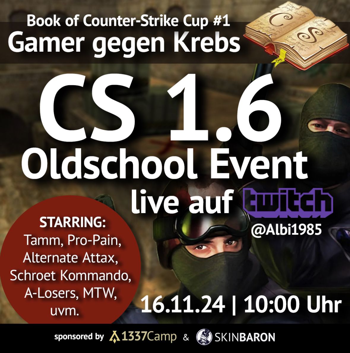 Book of Counter-Strike (@bookofcsyoutube) on Twitter photo Wenn CS-Legenden wie miniroman, <a href="/gobelante/">Fatih 'gob b' Dayik</a>, mooN, <a href="/zonixxCS/">zonixx</a>, <a href="/navidkapio/">Kapio</a>, <a href="/CHEFKOCH_CS/">David Nagel</a>, <a href="/NPKirbyy/">ATN Kirby</a> wieder die Maus für einen guten Zweck schwingen, dann steht der erste Book of Counter-Strike-Cup an! Am 16. November zeigen die CS-Heroes, was sie in CS 1.6 noch so drauf haben. Wenn CS-Legenden wie miniroman, <a href="/gobelante/">Fatih 'gob b' Dayik</a>, mooN, <a href="/zonixxCS/">zonixx</a>, <a href="/navidkapio/">Kapio</a>, <a href="/CHEFKOCH_CS/">David Nagel</a>, <a href="/NPKirbyy/">ATN Kirby</a> wieder die Maus für einen guten Zweck schwingen, dann steht der erste Book of Counter-Strike-Cup an! Am 16. November zeigen die CS-Heroes, was sie in CS 1.6 noch so drauf haben.