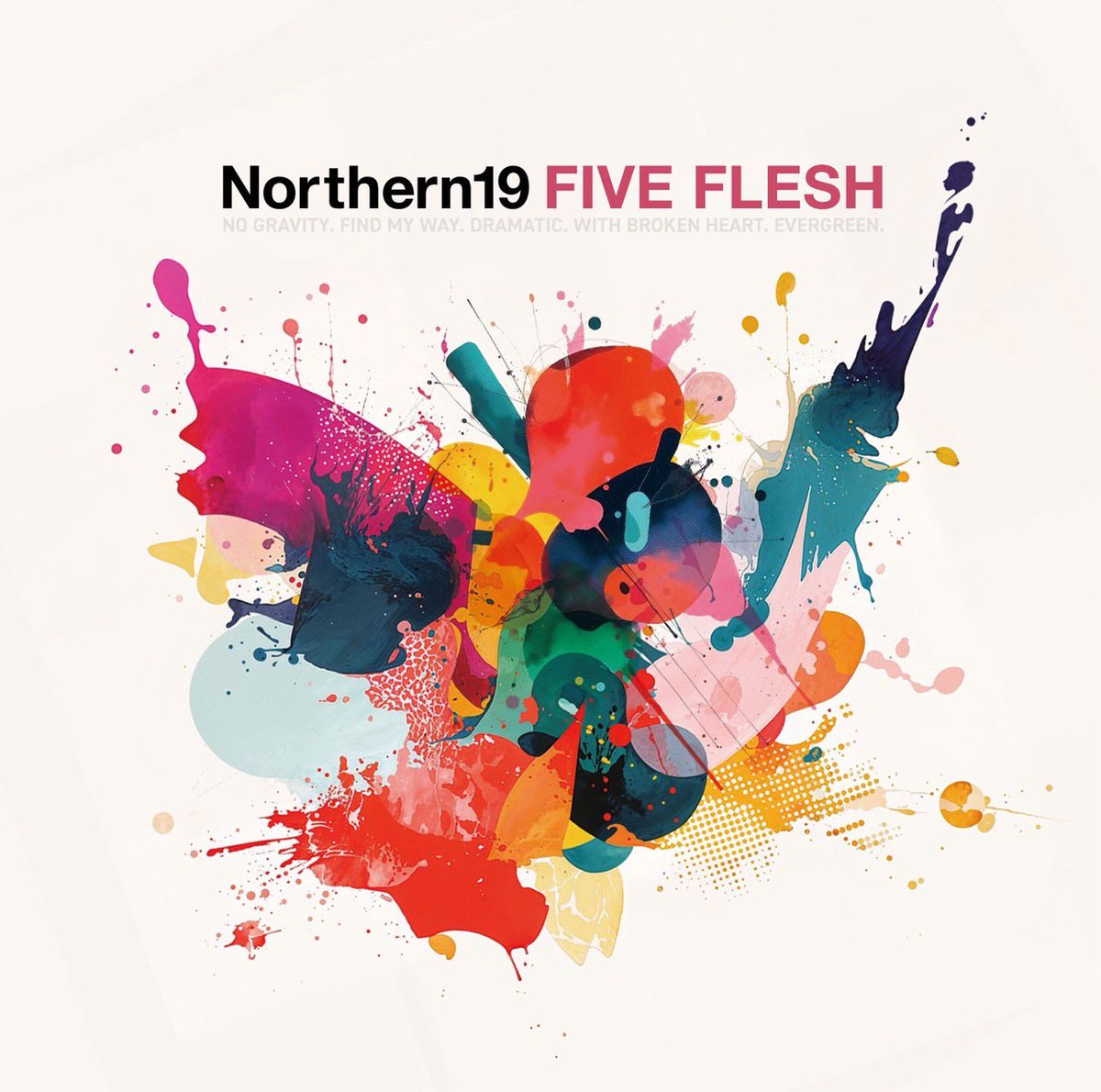 ［NEWS］
NEW EP "FIVE FLESH "
ジャケット&amp;収録曲情報UP‼︎

2026.02.25 release
NEW EP “FIVE FLESH”

1. NO GRAVITY
2.FIND MY WAY
3.DRAMATIC
4.WITH BROKEN HEART
5.EVERGREEN

 #Northern19
 #FIVEFLESH
