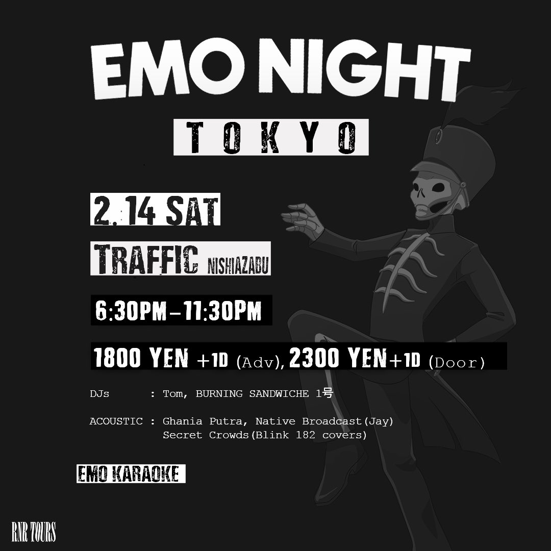 Emo Night Valentine’s Day
2026.2.14(SAT) 
OPEN 6:30PM/ CLOSE 11:30PM
ADV ¥1800 ＋1D ¥800 👉linktr.ee/emonighttokyo
DOOR ¥2300＋1D ¥800
📍 : Traffic in Nishiazabu

Acoustic
Ghania Putra
Native Broadcast (Jay) 
Secret Crowds(Blink 182 cover)

DJ
Tom 
BURNING SANDWICHE 1号