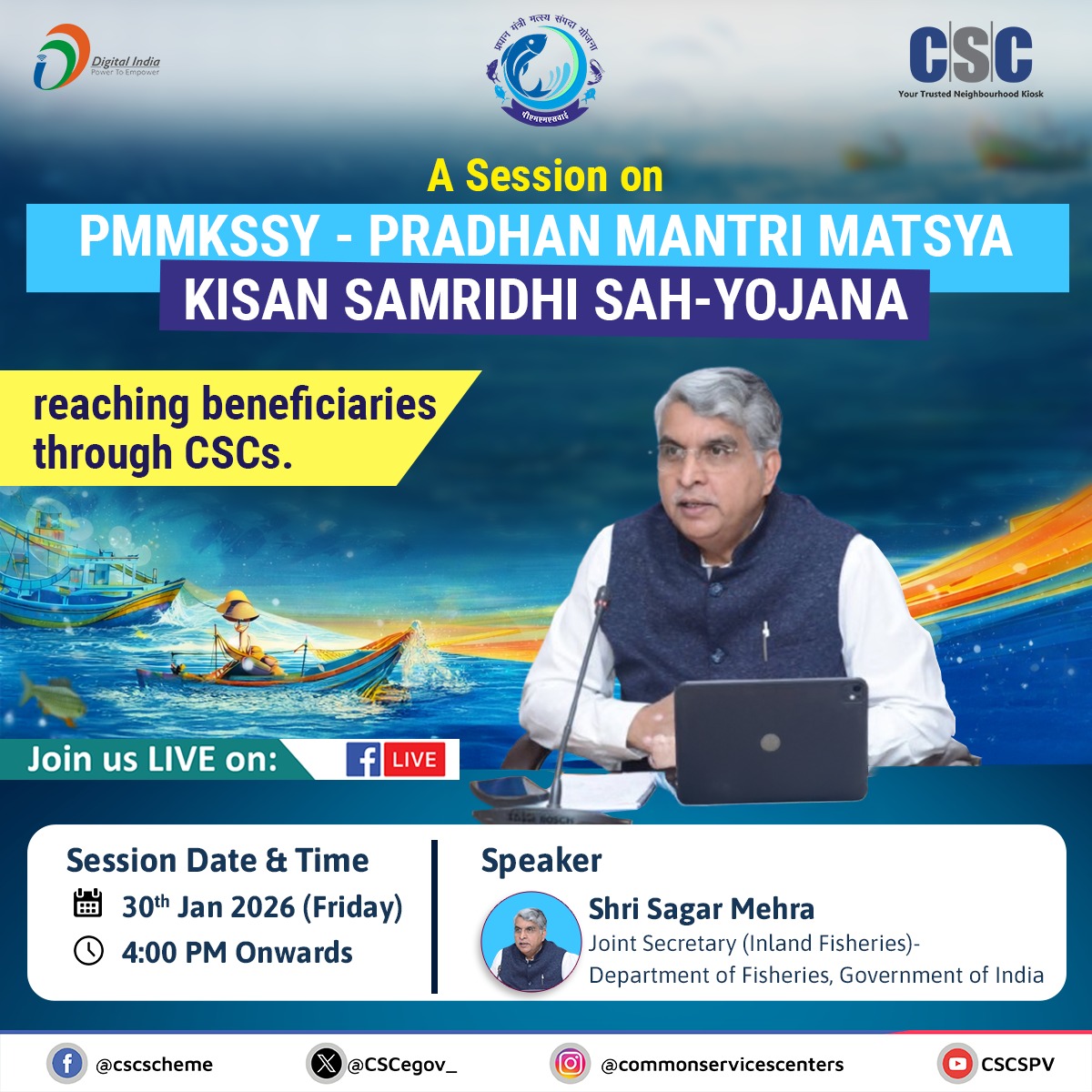 CSCegov_'s tweet photo. A Session on PMMKSSY - PRADHAN MANTRI
MATSYA KISAN SAMRIDHI SAH-YOJANA reaching beneficiaries through CSCs...

📅30th January '2026 (Friday)
⏰4 PM Onwards

Join Shri Sagar Mehra, Joint Secretary (Inland Fisheries) - Department of Fisheries, Government of India, LIVE on the Department of Fisheries Facebook Page. https://t.co/asbqR7TEqE

#CSC #NFDP #FisheriesTransformation #BlueRevolution #DigitalIndia #Fisheries #NFDP #NationalFisheriesDigitalPlatform #DigitalInclusion #RuralEmpowerment