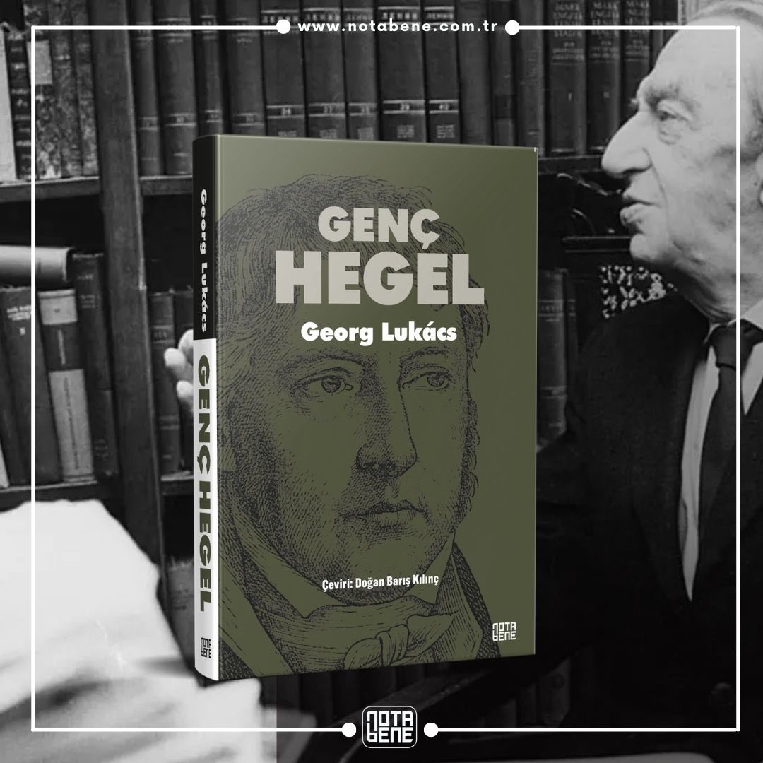 YENİ KİTAP: GENÇ HEGEL – Nihayet Türkçe'de!

20. yüzyılın felsefe klasiği, Georg Lukács'ın başyapıtlarından biri olan Genç Hegel, Doğan Barış Kılınç'ın titiz çevirisiyle NotaBene Yayınları'nda!

📘 Hegel’in gençlik dönemine ve Tinin Fenomenolojisi'ne ışık tutan bu muazzam eser,