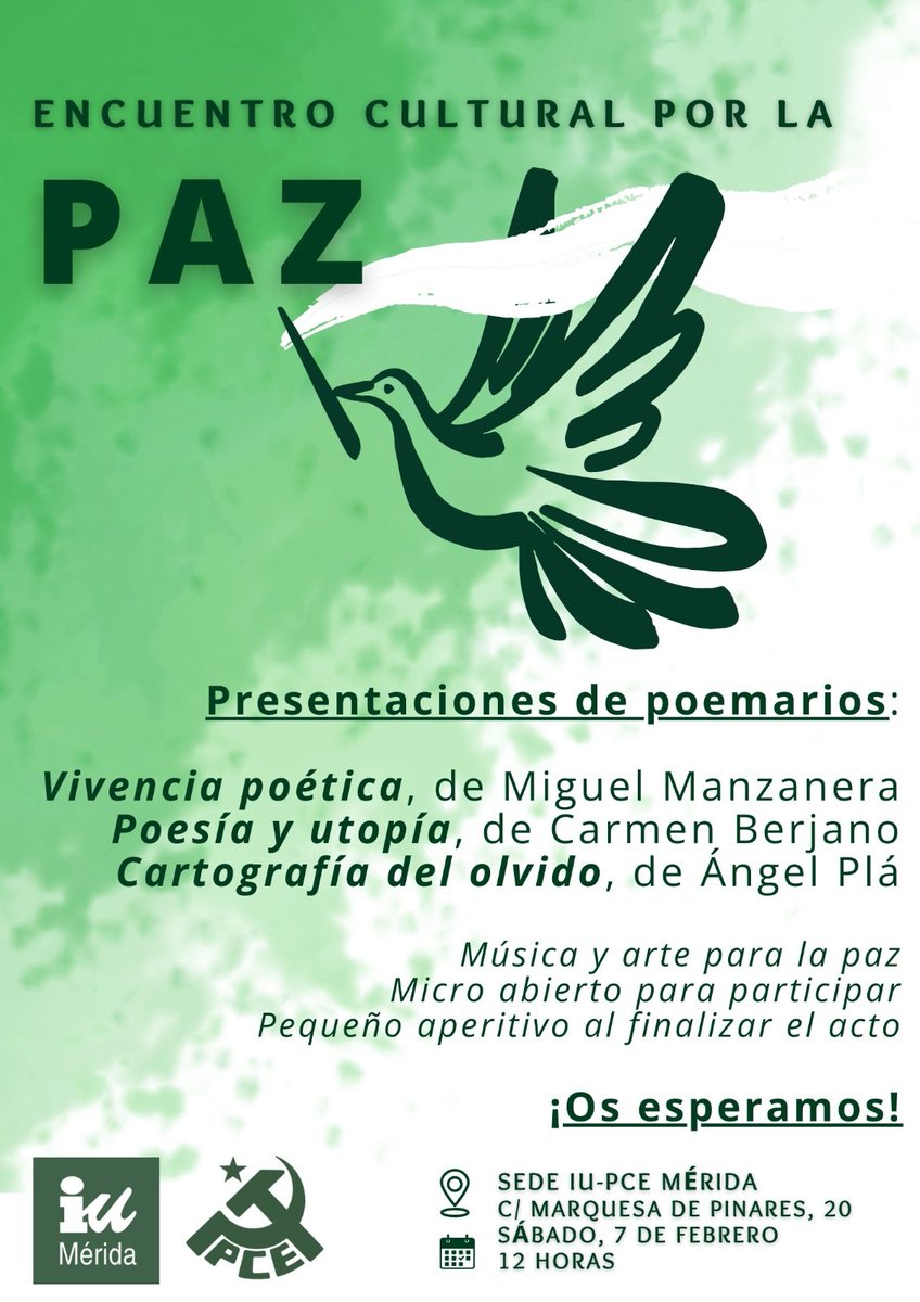 🕊 Acto público: Encuentro cultural por la Paz 

☮️ Frente al autoritarismo y el belicismo que solo trae miseria y guerras, defendemos la paz, la justicia social y el internacionalismo.

🗓 Sábado 7 de febrero
⏰️ 12 horas
📍 Sede de PCE - Calle Marquesa de Pinares nº 20 #Mérida