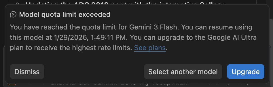 Funny thing. For the first time I reached quota limit in <a href="/antigravity/">Google Antigravity</a>. While everyone is sharing info about reaching limites for Opus - I'm lately using Gemini 3 Flash. And for daily tasks - it's so awesome. I prefer it in many cases more than Gemini 3 Pro. Daily tasks - no