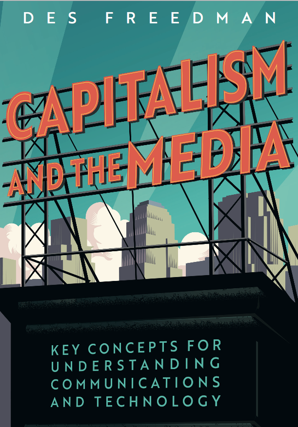 New book coming out in May via <a href="/politybooks/">Polity</a> that puts capitalism centre-stage in our understanding of the media. Stick that on a billboard.