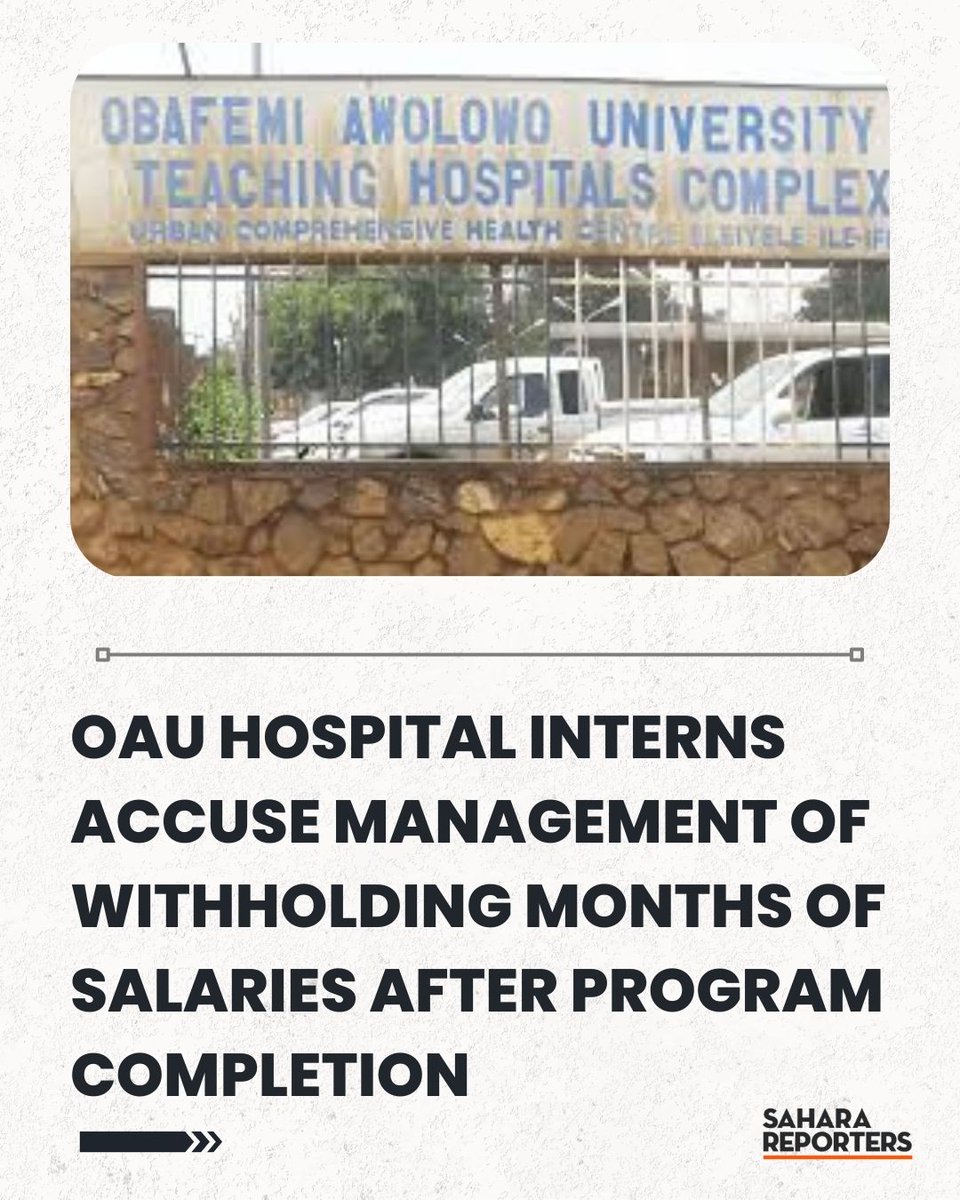 SaharaReporters's tweet image. OAU Teaching Hospital Interns Accuse Management Of Withholding Months Of Salaries After Program Completion | Sahara Reporters bit.ly/46cQFNd