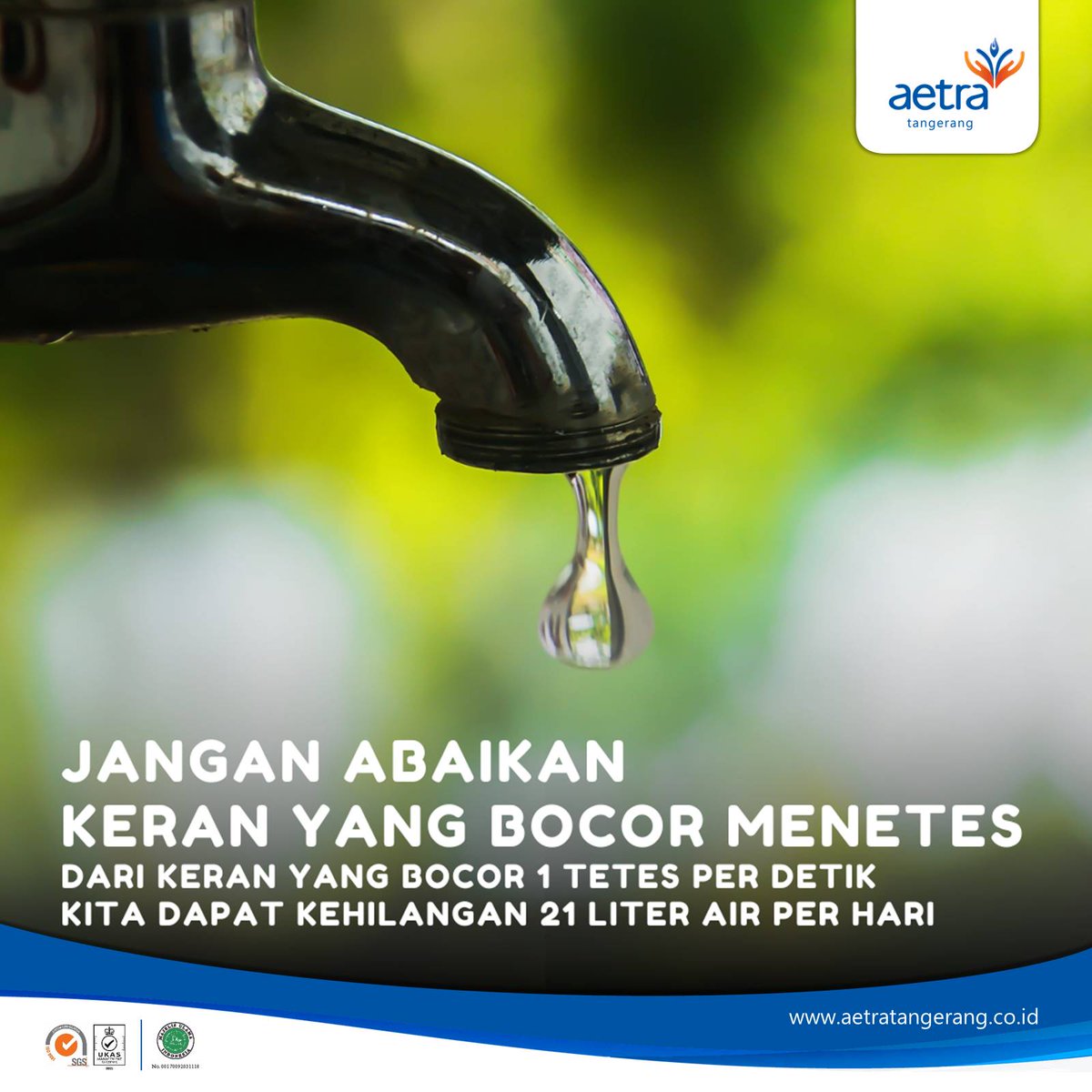 Segera perbaiki keran yang bocor, karena jika dibiarkan ternyata cukup banyak air yang akan terbuang. Jika air dari keran Anda menetes 1 kali tiap detiknya, maka dalam sehari air yang terbuang bisa mencapai 21 liter, atau 1.260 liter tiap bulannya, atau 7.665 liter tiap tahunnya!