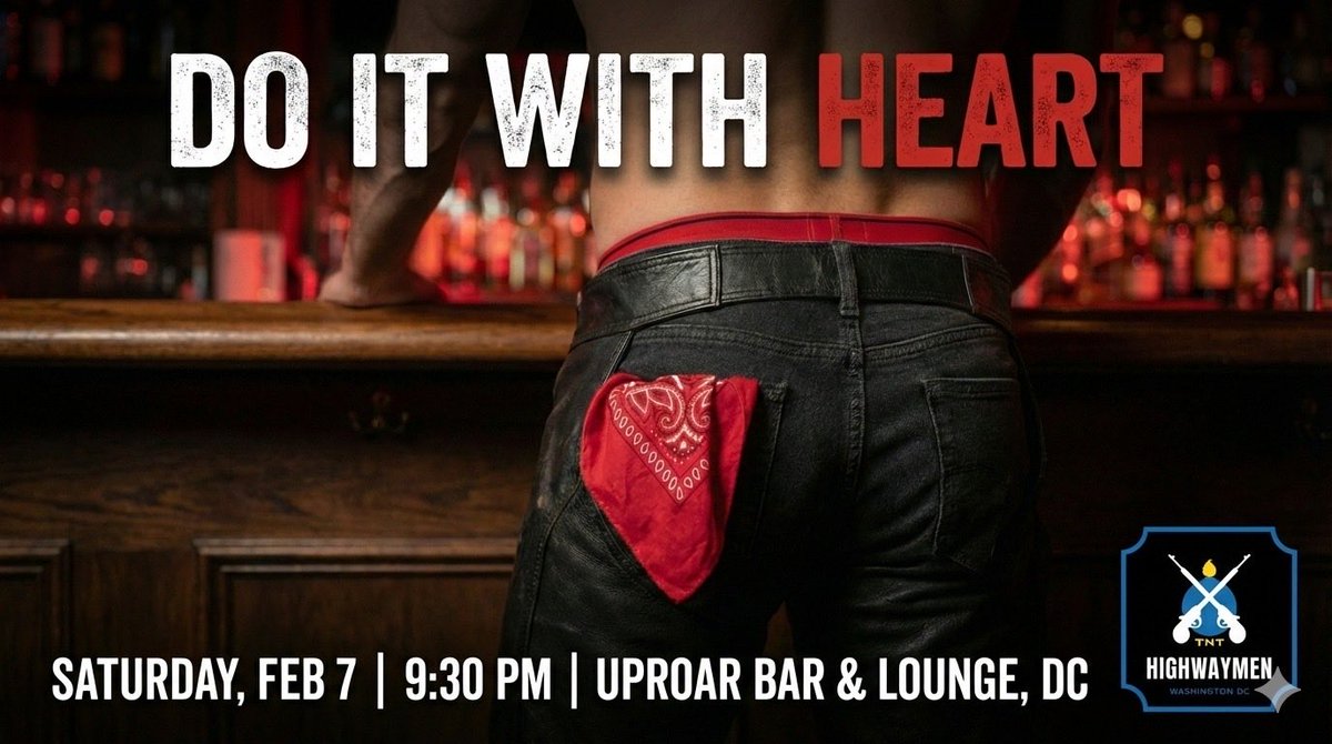 We want to see what gets your blood pumping. 🩸 Join Highwaymen TNT for "Do it with Heart." Gear up and wear RED.
$20 Wristbands for UNLIMITED rail &amp; draft. Jello Shots available! Bring Cash &amp; tip your bartenders!

Sat, Feb 7 | 9:30 PM
Uproar DC
#HighwaymenTNT #WearRed #GayDC