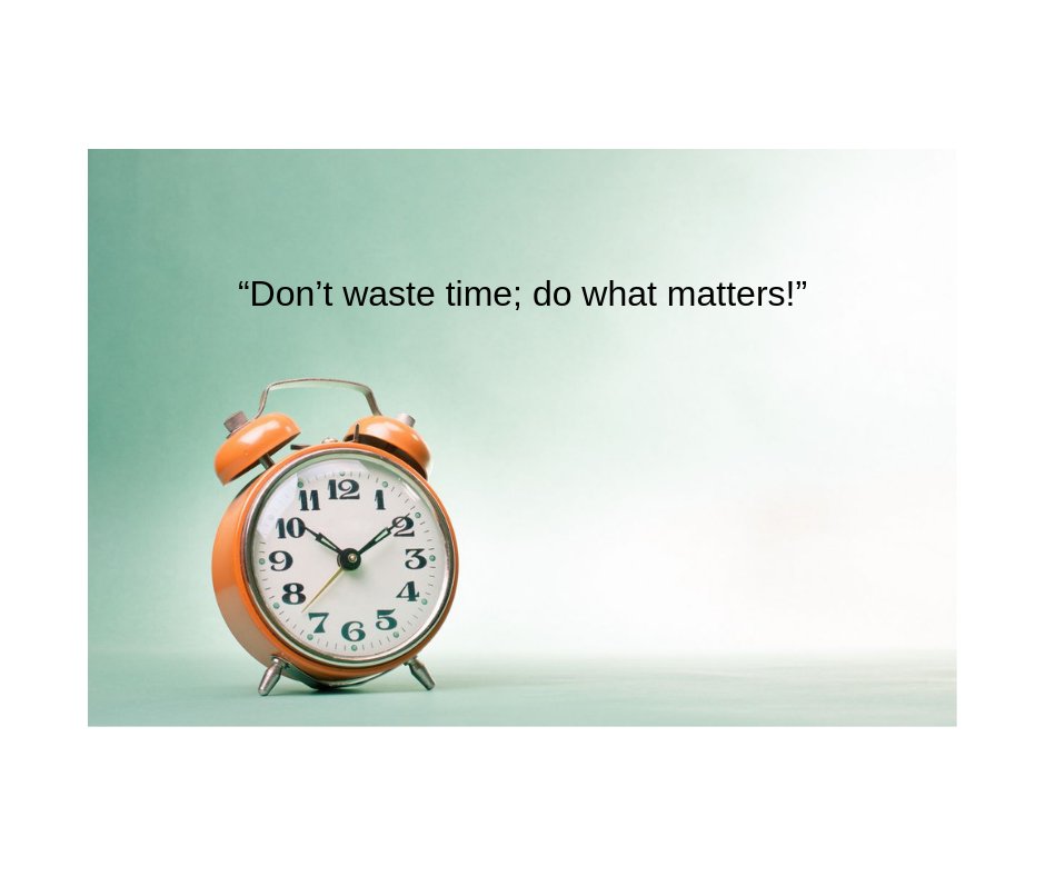 Ray for the day ~ "Don't waste time...do what matters!"