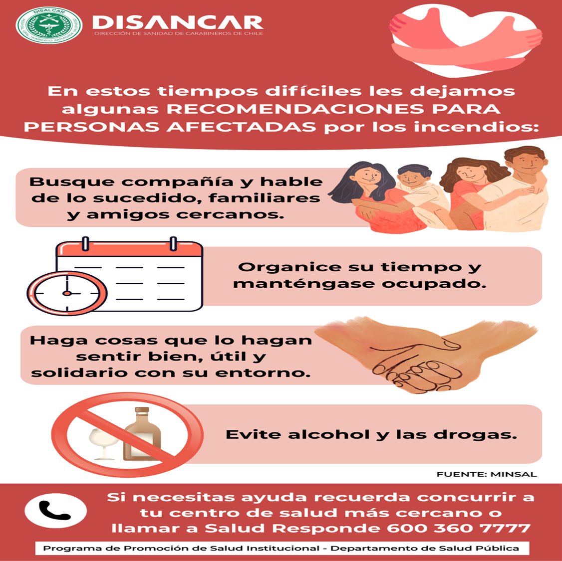 DISANCAR a través del Depto. de Salud Pública, Ocupacional, Prevención de Riesgos, Control Sanitario e Higiene Ambiental de DISANCAR, entregan las siguientes recomendaciones ante situaciones de emergencia, como los incendios forestales.
DISALCAR #TeCuida.