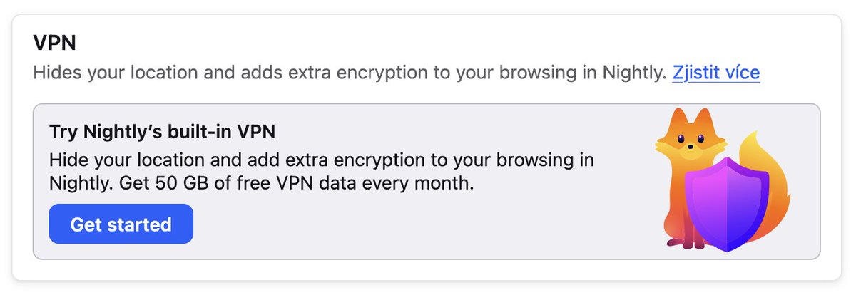 Ve vývojové verzi Firefoxu se v nastavení objevila možnost aktivace integrované VPN. 

support.mozilla.org/cs/kb/use-ip-c…