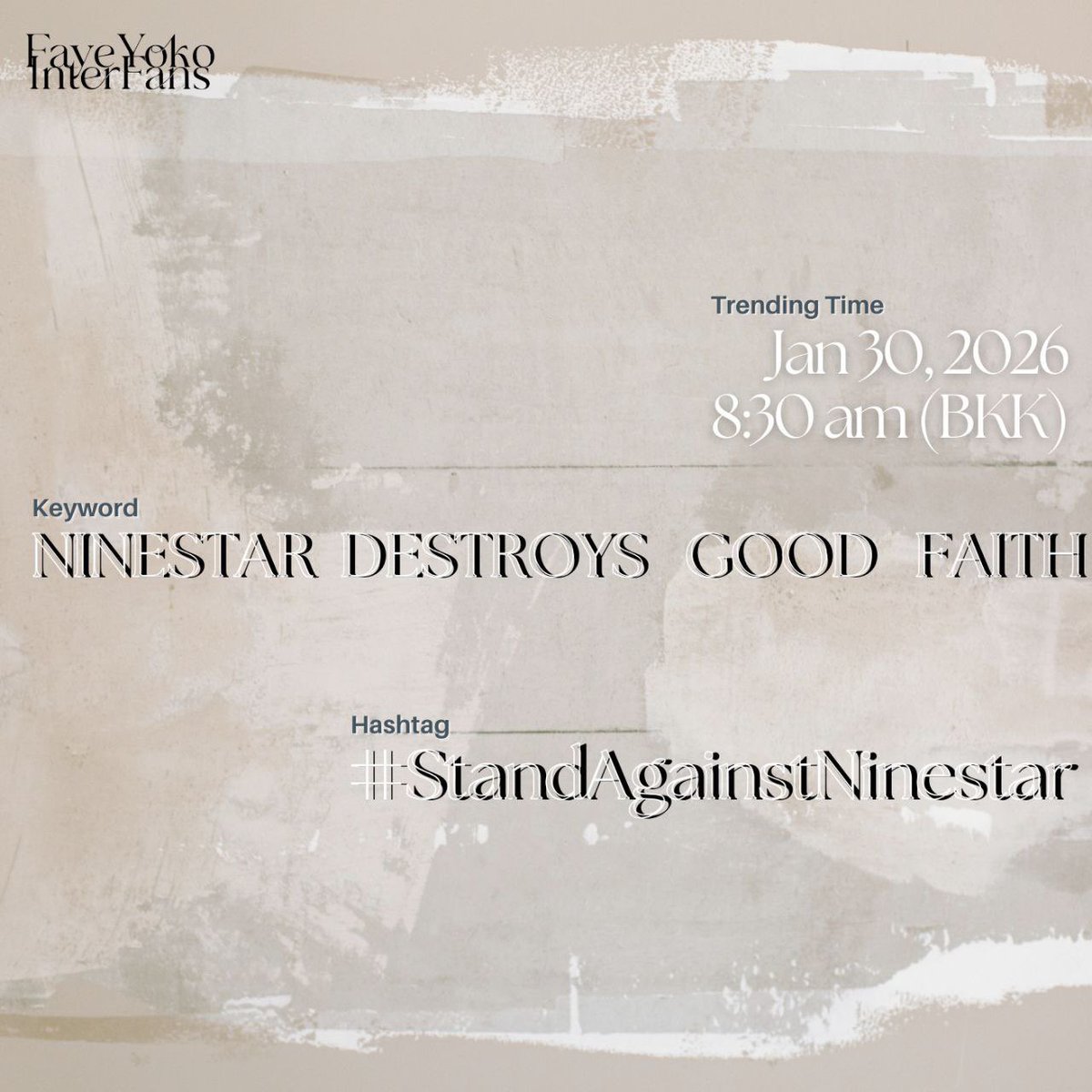 FayoTrueLove's tweet photo. 🔥Trend Announcement🔥

Chances brushed aside.

📆 Friday, Jan 30 2026
⏰ 8:30AM (BKK) 

🔑NINESTAR DESTROYS GOOD FAITH
#️⃣#.StandAgainstNinestar

❗️Do NOT use KW and HT before the trend time starts❗️

🧪Formula 15/15 only words the first 15min 🧪

NINESTAR DESERVES ITS FATE
#StandAgainstNinestar