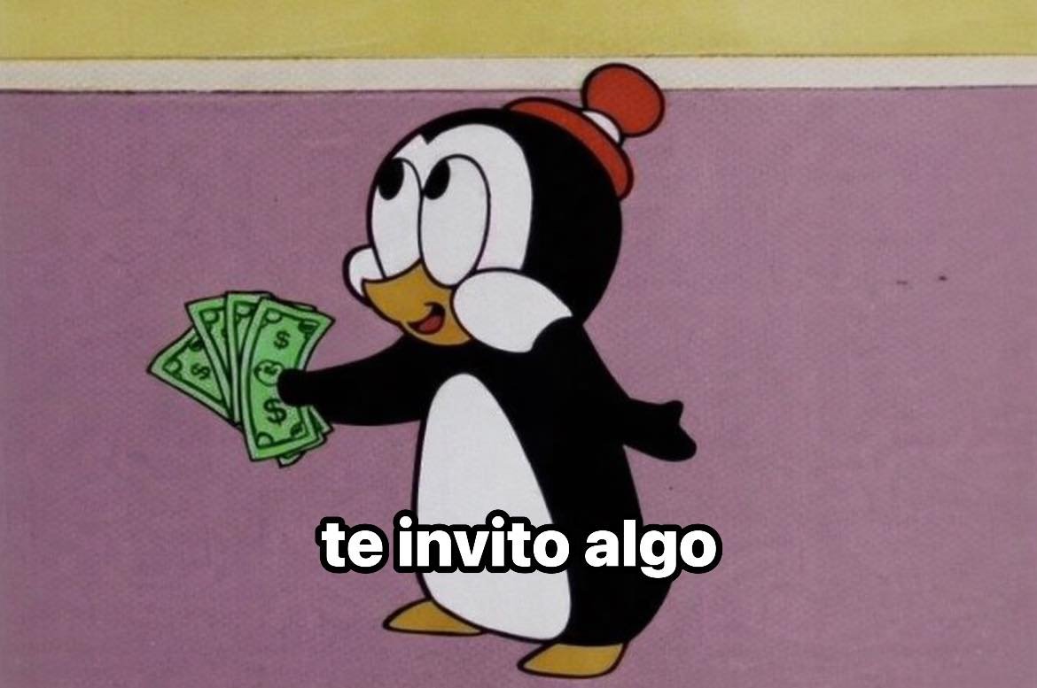 Yo cuando tengo dinero con cualquier persona que quiero: