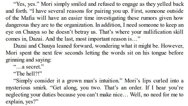 this extract kills me every time because mori really lists multiple valid reasons to pair soukoku up and then finishes with "oh and one more reason that's a secret." he totally shipped them btw that was the last reason