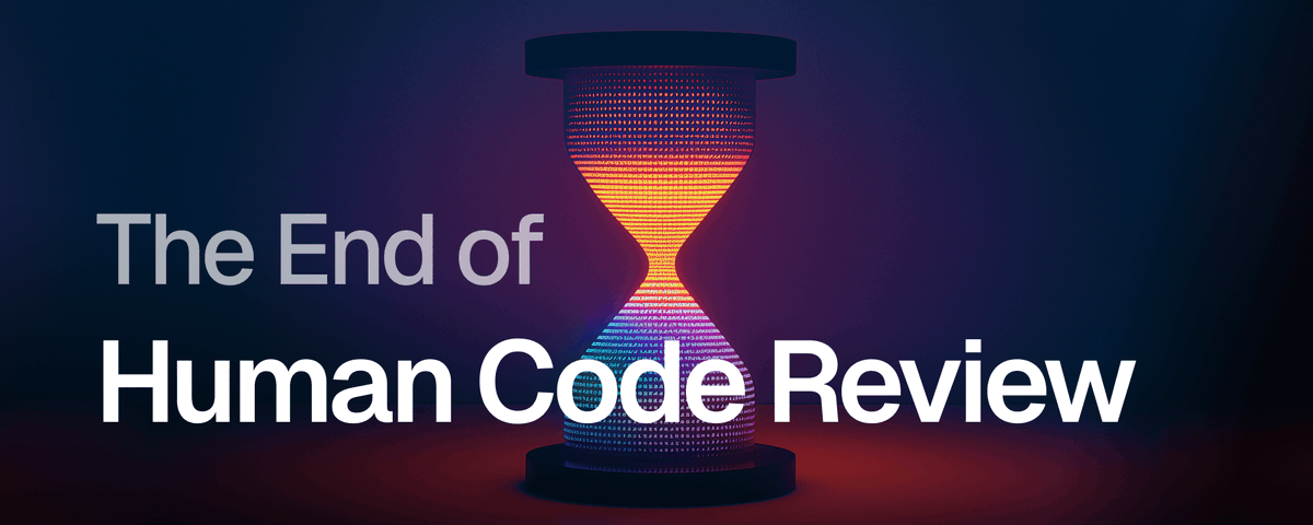 The End of Human Code Review