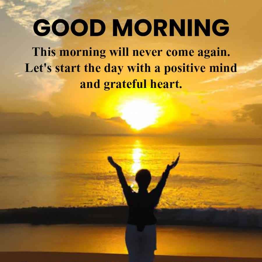 "This morning will never come again.
Let's start the day with a positive mind and grateful heart."

Good morning friend's ✨🌅
