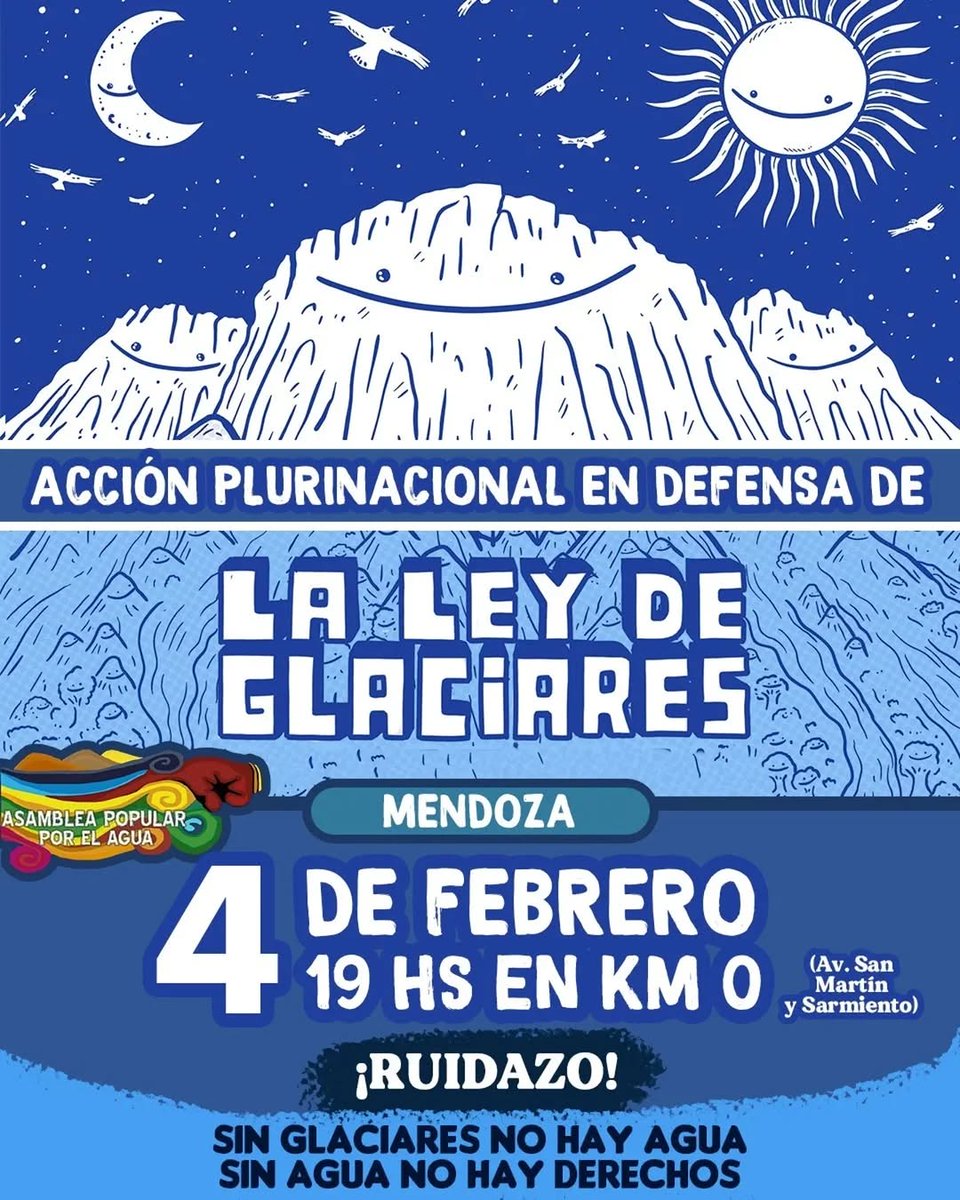 RUIDAZO POR EL AGUA EN MENDOZA 
En defensa de los GLACIARES 
Miércoles 4 de Febrero 2026 
Kilómetro Cero a las 19 horas
Todos unidos contra los planes de Cornejo y Milei