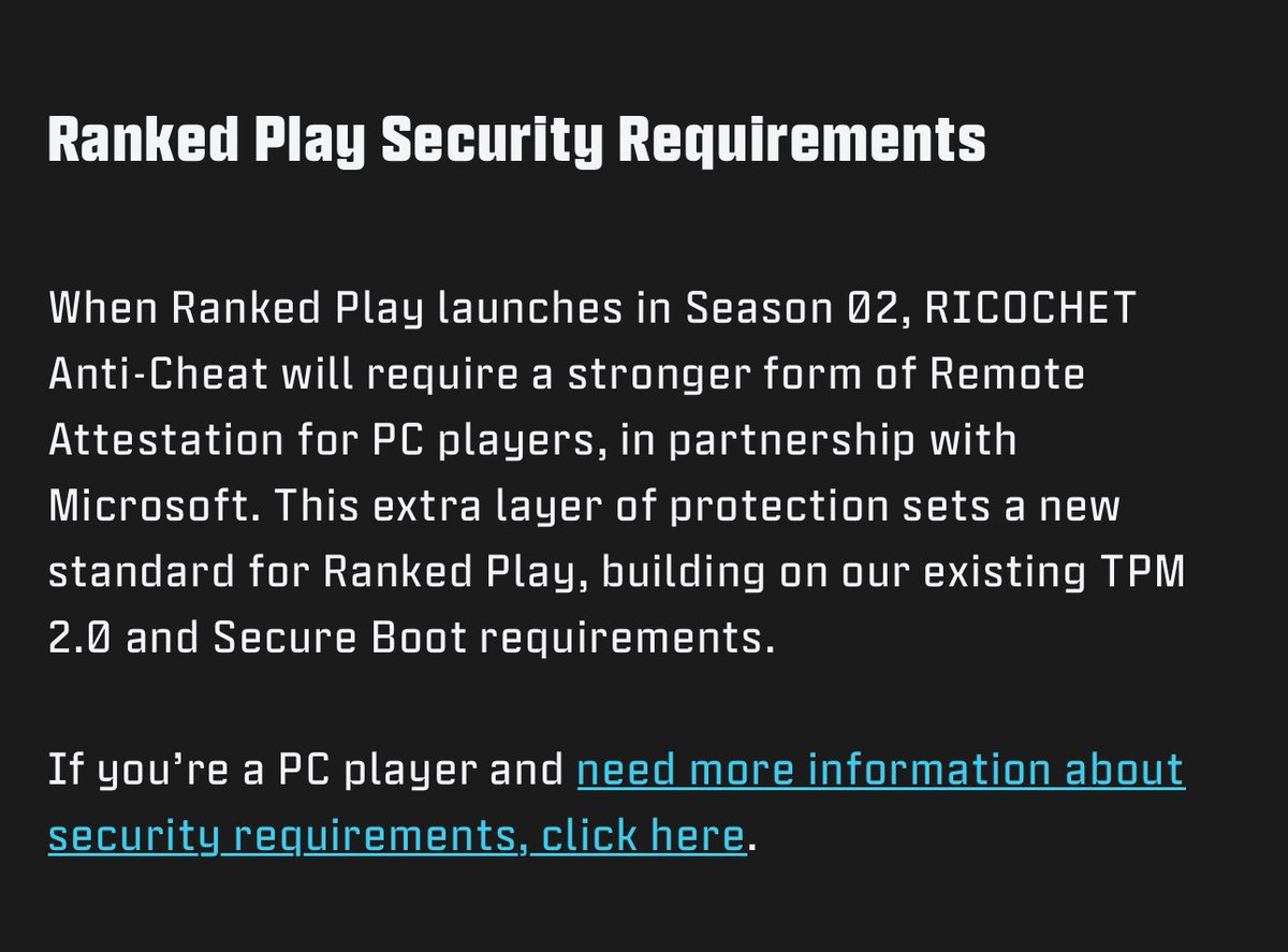ModernWarzone's tweet image. Warzone Ranked PC players will require a “stronger form of remote attestation” by RICOCHET Anti-Cheat when Season 2 launches. 

This extra layer of protection is in partnership with Microsoft and “sets a new standard for Ranked Play” building on their existing requirements.