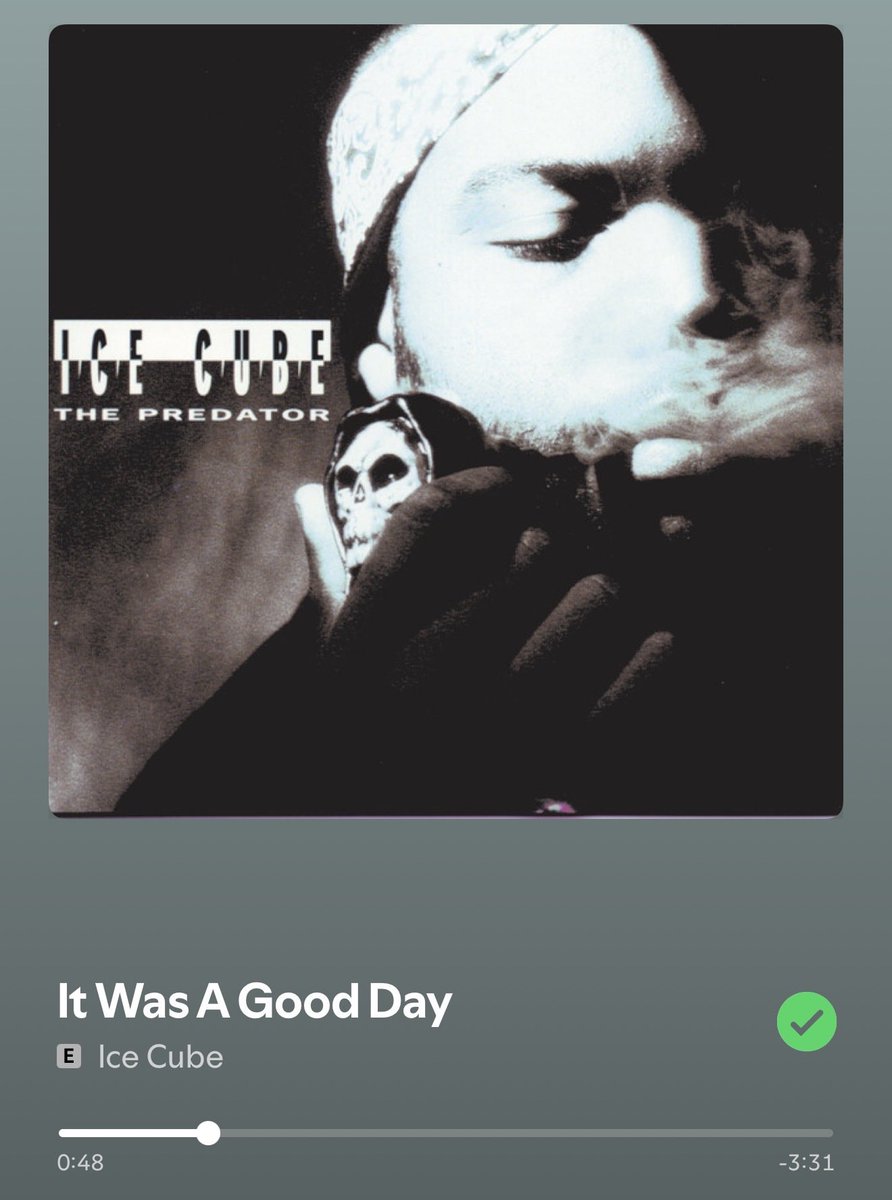 started my morning with ice cube…you know it’s gonna be a good day now.