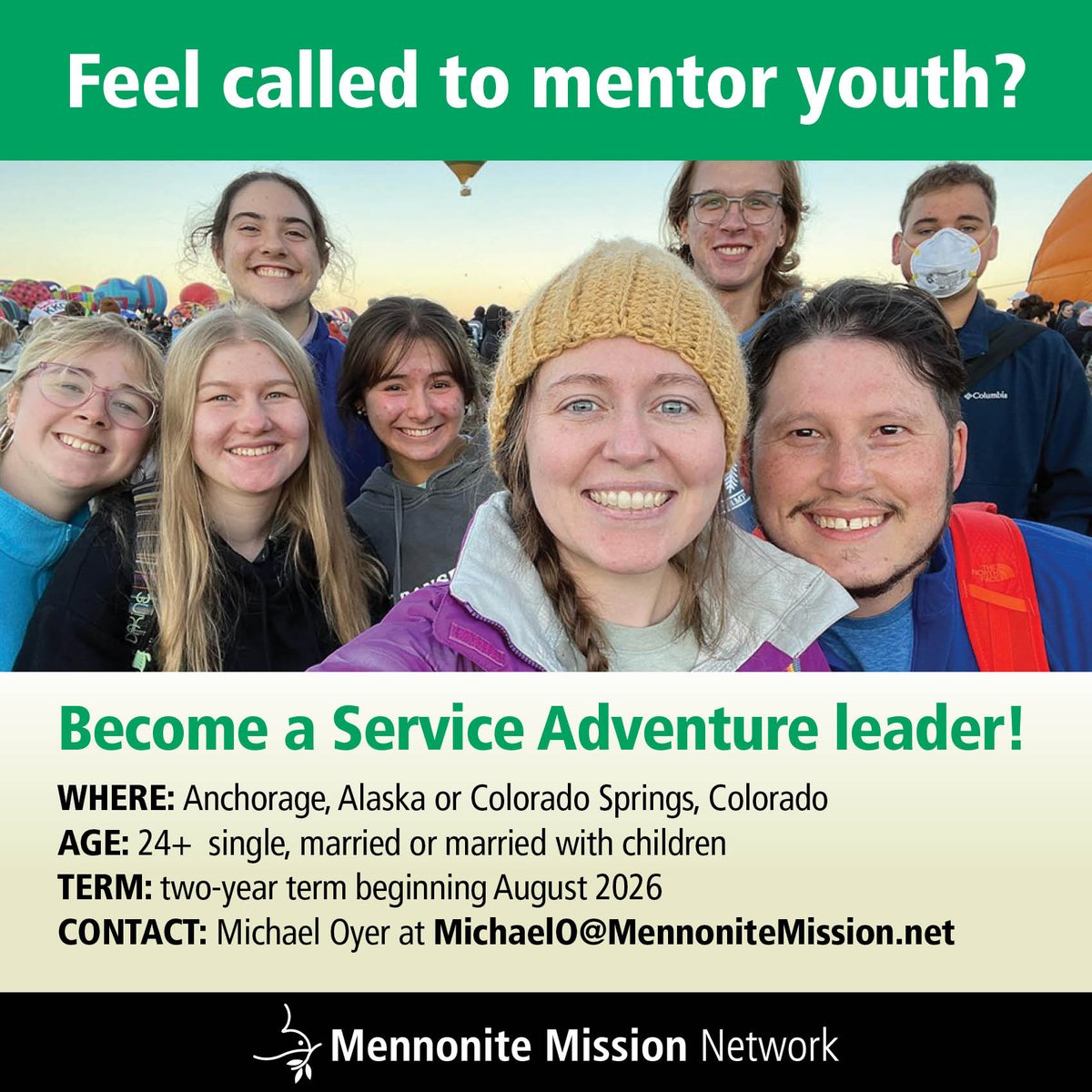 Are you feeling called to help guide young adults? Want to live in beautiful places like Anchorage, Alaska or Colorado Springs, Colorado? Answer the call and become a Service Adventure unit leader! 
 
Contact Michael Oyer at MichaelO@MennoniteMission.net!