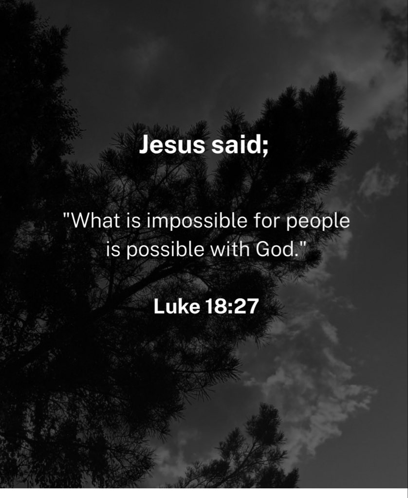 “Yasiyowezekana kwa Binadamu, Yanawezekana kwa Mungu.”LUKA MT 18:27🙏