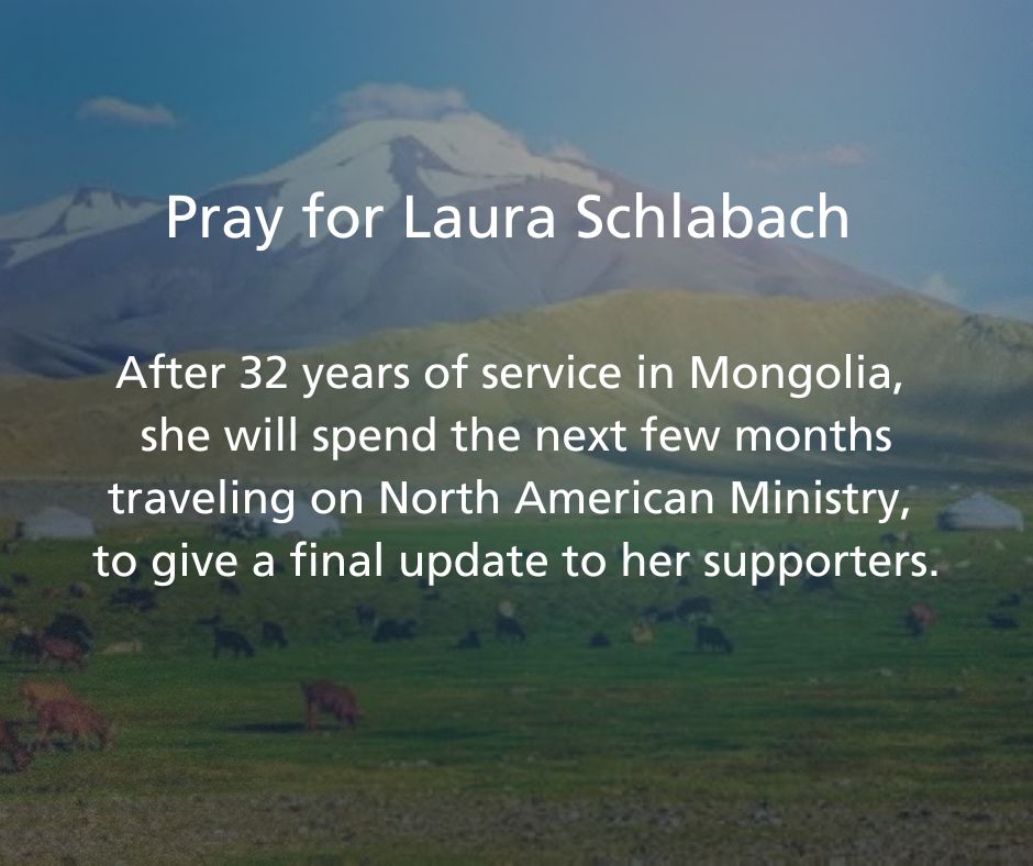 Laura Schlabach wrapped up her 32-year ministry with JCS International in Mongolia. Pray for her as she spends the next few months on North American Ministry, traveling to give a final update to her 
supporters. (Laura is with Andi Santoso in the photo)