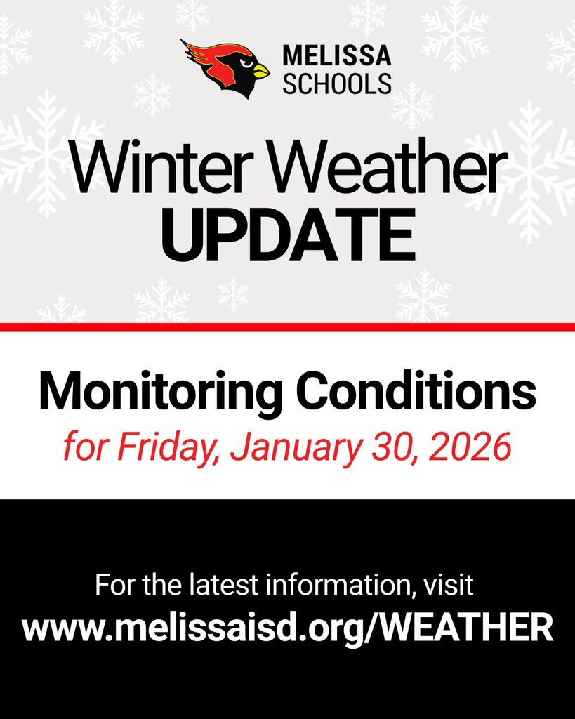 Weather Update: Melissa ISD will continue to closely monitor weather and road conditions and will make a decision at 6:00 p.m. regarding school operations for Friday, January 30, 2026. For more information, visit melissaisd.org/weather