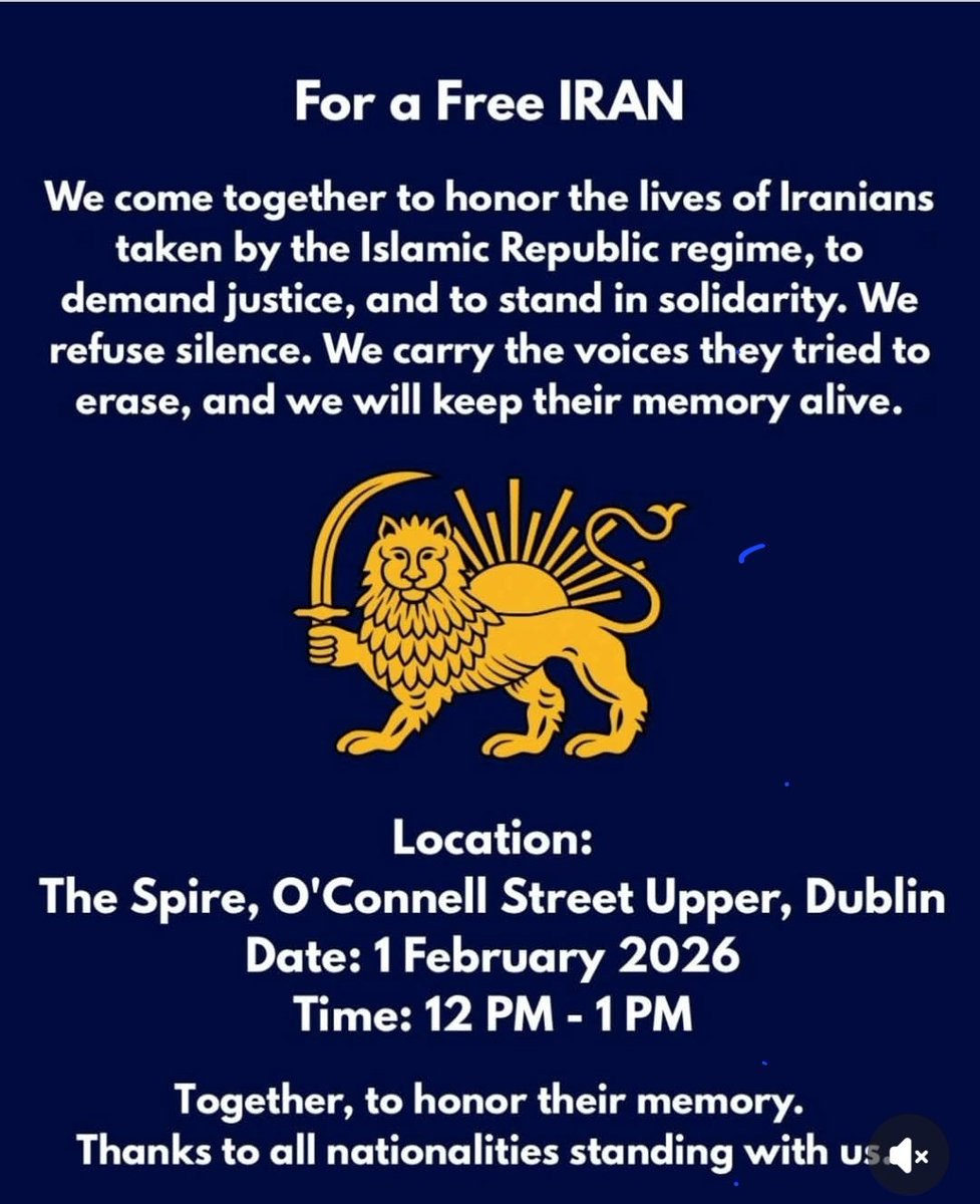For a Free Iran
Honour the lives of Iranians taken by the regime. Demand justice, stand in solidarity, refuse silence. 

The Spire, O'Connell Street, Dublin,
1 February 2026,      12.00 to 1 PM.