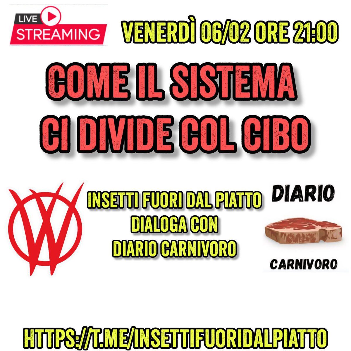 LIVE STREAMING 
VENERDÌ #6febbraio 
ALLE ORE 21:00 🕘
CHAT VOCALE 

COME IL SISTEMA 
CI DIVIDE COL CIBO

👇
CANALE TELEGRAM 
t.me/insettifuorida…

⛔🪳🪱🦗⛔

CANALE  PRINCIPALE V_V 
👇
t.me/+x2KxrWVNcDo2Y…