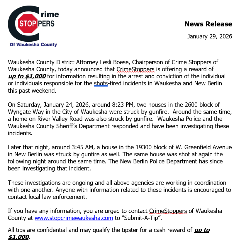 NEWS RELEASE: CrimeStoppers Waukesha is offering a reward of up to $1000 for information regarding shootings in Waukesha &amp; New Berlin this past weekend. Contact CrimeStoppers Waukesha or your local law enforcement agency w/information.  See below for more information.  Thank you!