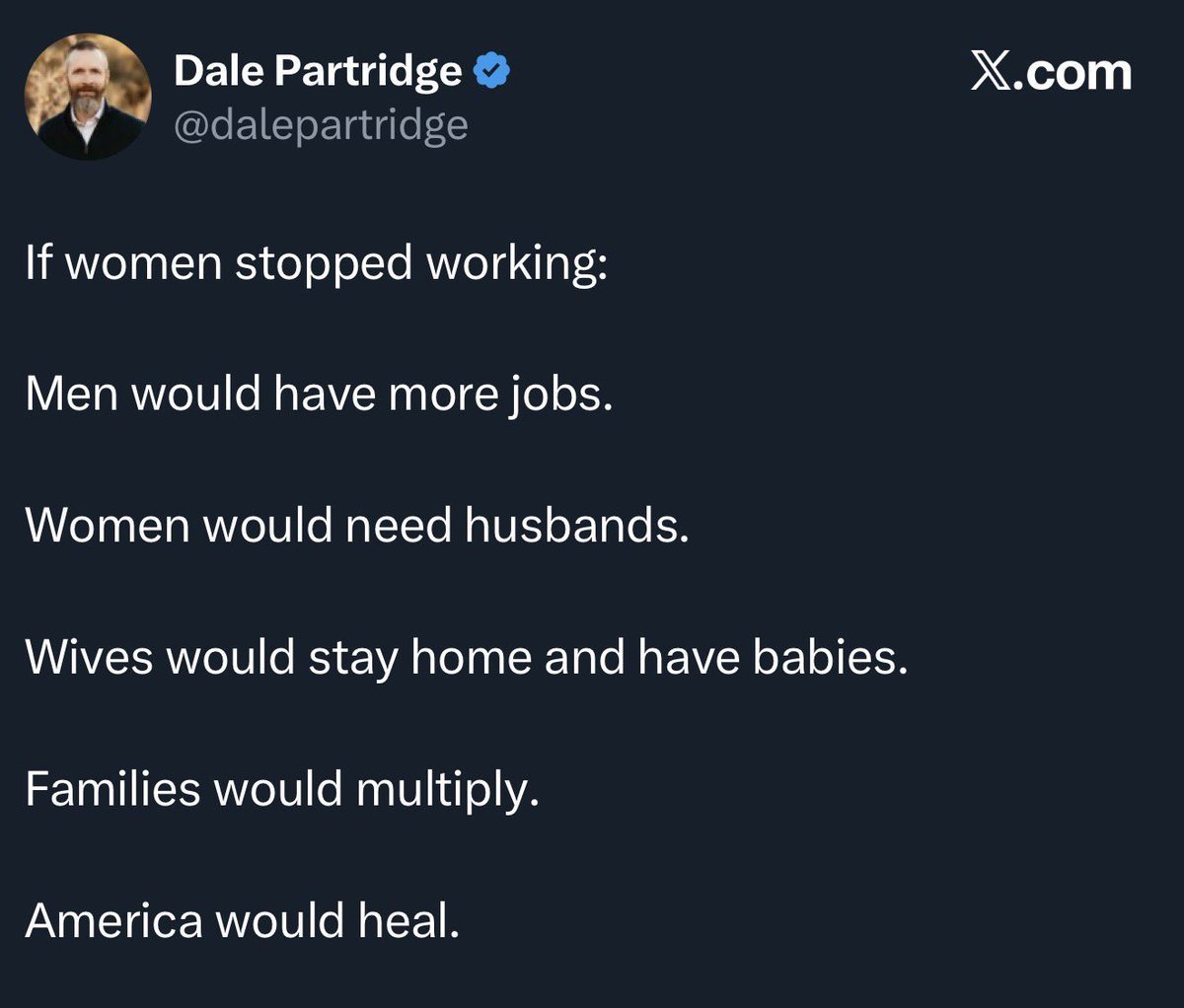 If women only want you when they’re economically dependent on you for survival, they don’t want you.