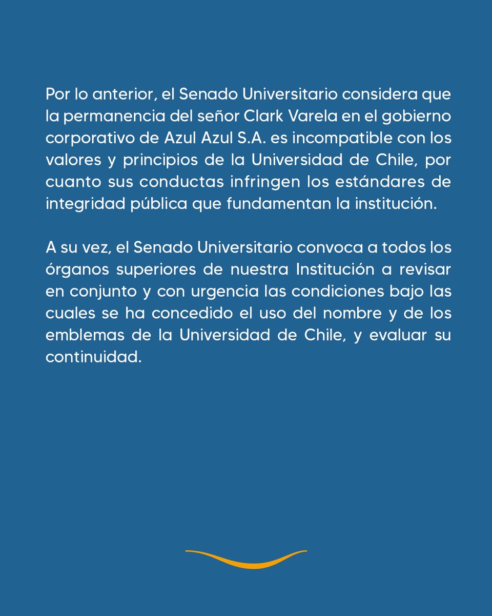 El senado universitario, de la casa de estudios de la Universidad de Chile, organismo encargado de la función normativa de la casa de Bello; emitió un comunicado en horas de la tarde de hoy, dónde declaró incompatible la permanencia de Michael Clark como presidente de Azul Azul,
