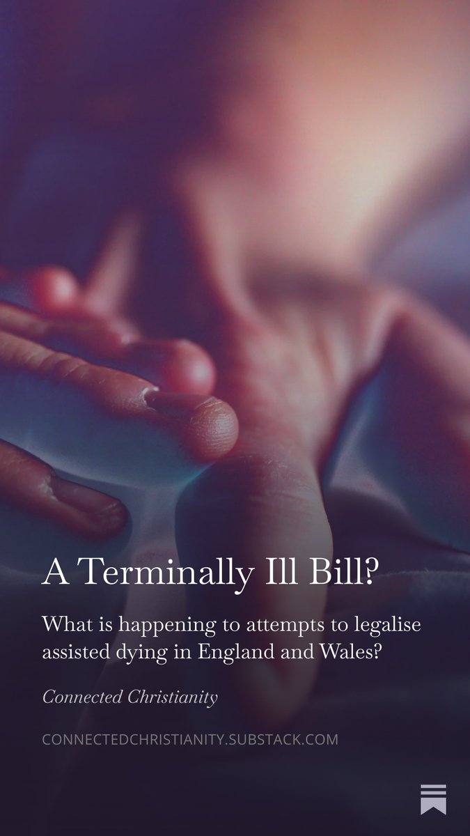 A Terminally Ill Bill? What is happening to attempts to legalise assisted dying in England and Wales and how should Christians respond?open.substack.com/pub/connectedc…