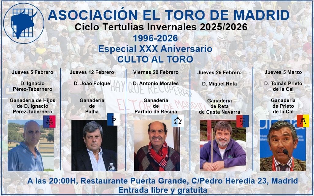 CICLO DE TERTULIAS INVERNALES 2025/2026
1996–2026 · XXX Aniversario
CULTO AL TORO

05/02 - Ignacio Pérez-Tabernero
12/02 - João Folque
20/02 - Antonio Morales
26/02 - Miguel Reta
05/03 - Tomás Prieto de la Cal