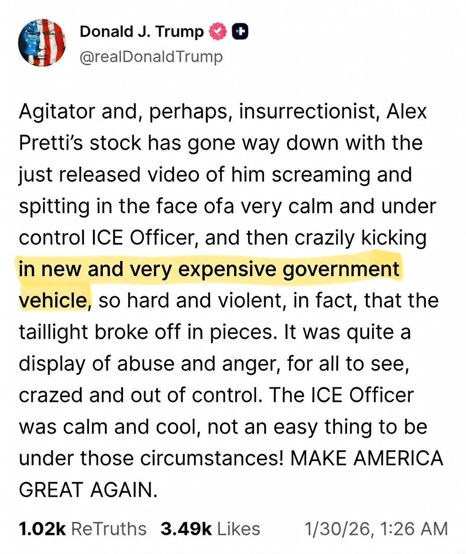 Donald Trump just posted this.

The ICE agents' "new and expensive" vehicle keeps him up at night, but he cares less that his hooligans fired a flurry of rounds at a U.S. citizen's incapacitated body because HE made it clear they'll have full immunity.

This is so cruel.