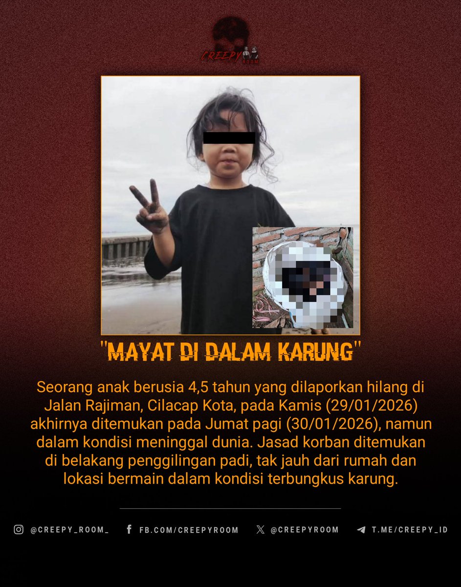 ⚠️CHILD WARNING⚠️
Gambar: creepyroom.com/2026/01/bocah-…

Peristiwa tragis mengguncang warga Jalan Rajiman, Cilacap Kota. Seorang anak berusia 4,5 tahun dilaporkan hilang pada Kamis (29/01/2026) sekitar pukul 10.00 WIB saat sedang bermain di sekitar rumahnya.

Menurut keterangan warga,