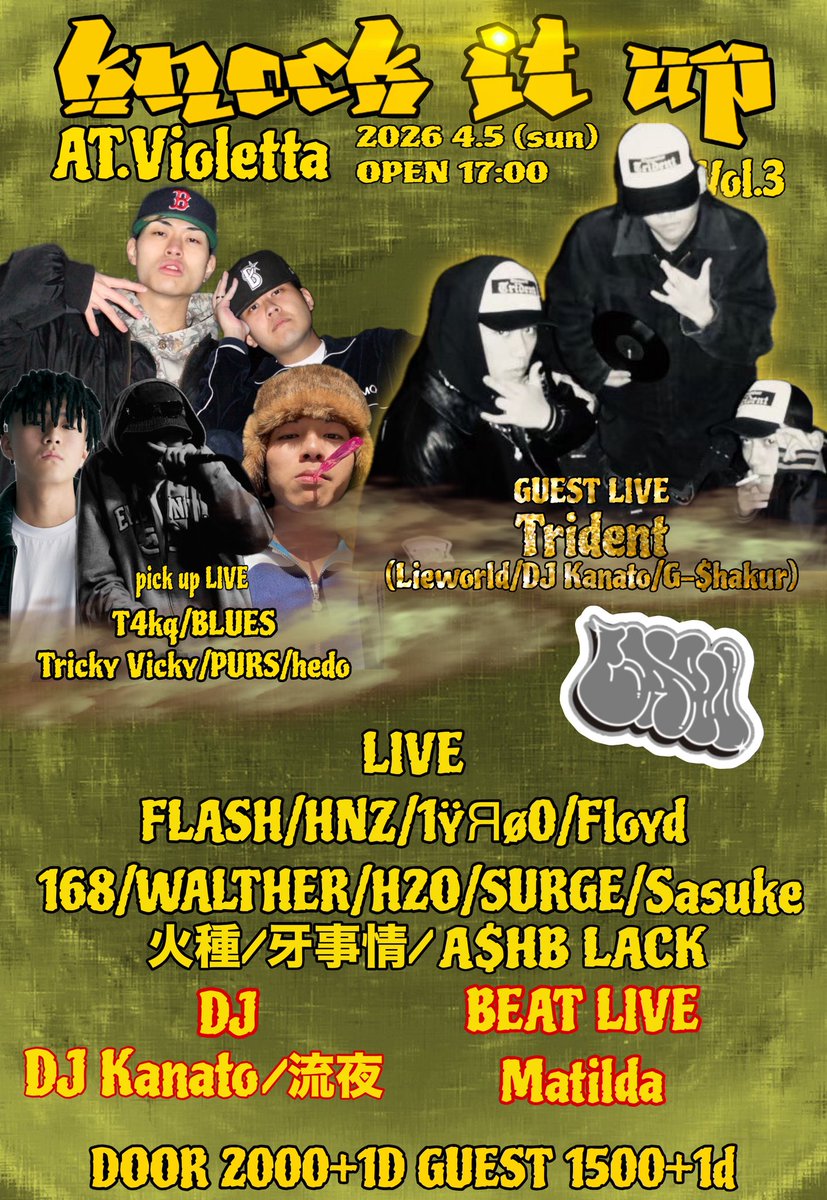 Knock it up vol.3
2026 4/5(sun) at SHIBUYA Violetta

🔱GUEST LIVE 🔱
Trident (Lieworld/DJ Kanato/G-$hakur)

💥pick up LIVE 💥
T4kq/BLUES/Tricky Vicky/PURS/hedo/

🎚️BEAT LIVE🎚️
MatildA

OPEN17:00

DOOR 2000+1d/GUEST 1500+1d