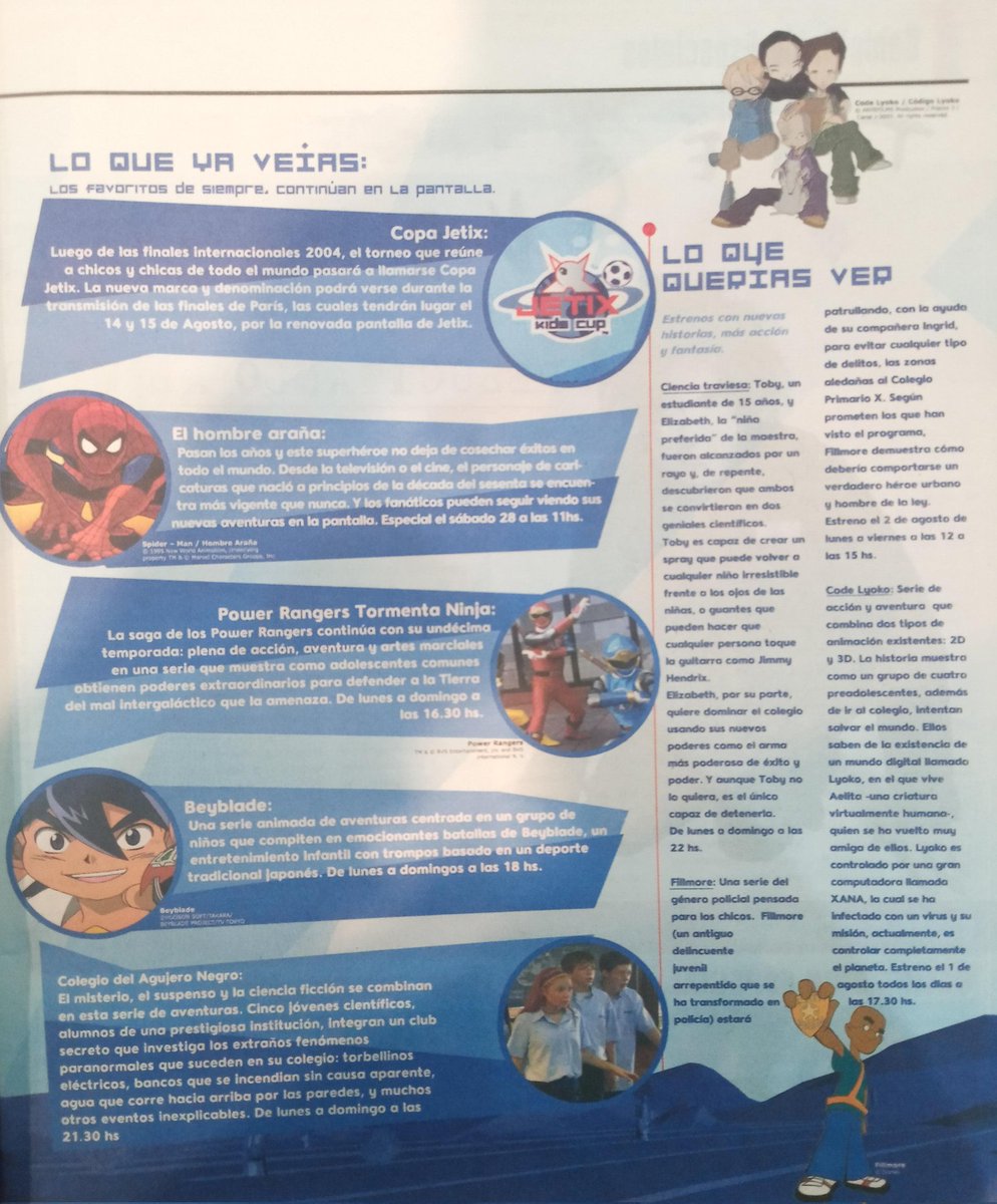 Momento histórico: el cambio de Fox Kids a Jetix. "El canal evoluciona con nuevo nombre e imagen", decían en la revista de Cablevisión de agosto de 2004. Y apostaban a El Hombre Araña, Power Rangers: Tormenta Ninja, Beyblade y más. Para ustedes, ¿el cambio fue para mejor o peor?