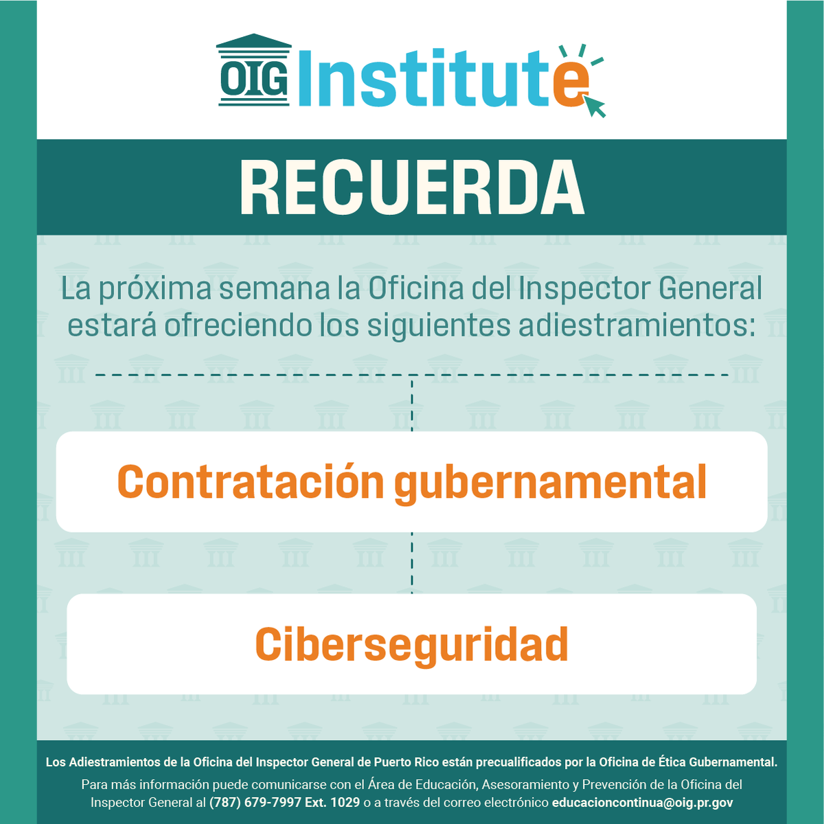 📅El miércoles, 4 de febrero de 2026, la Oficina del Inspector General ofrecerá adiestramientos sobre Contratación gubernamental y Ciberseguridad.

Regístrate en OIG Institute a través de institute.oig.pr.gov y matricúlate en los adiestramientos disponibles.