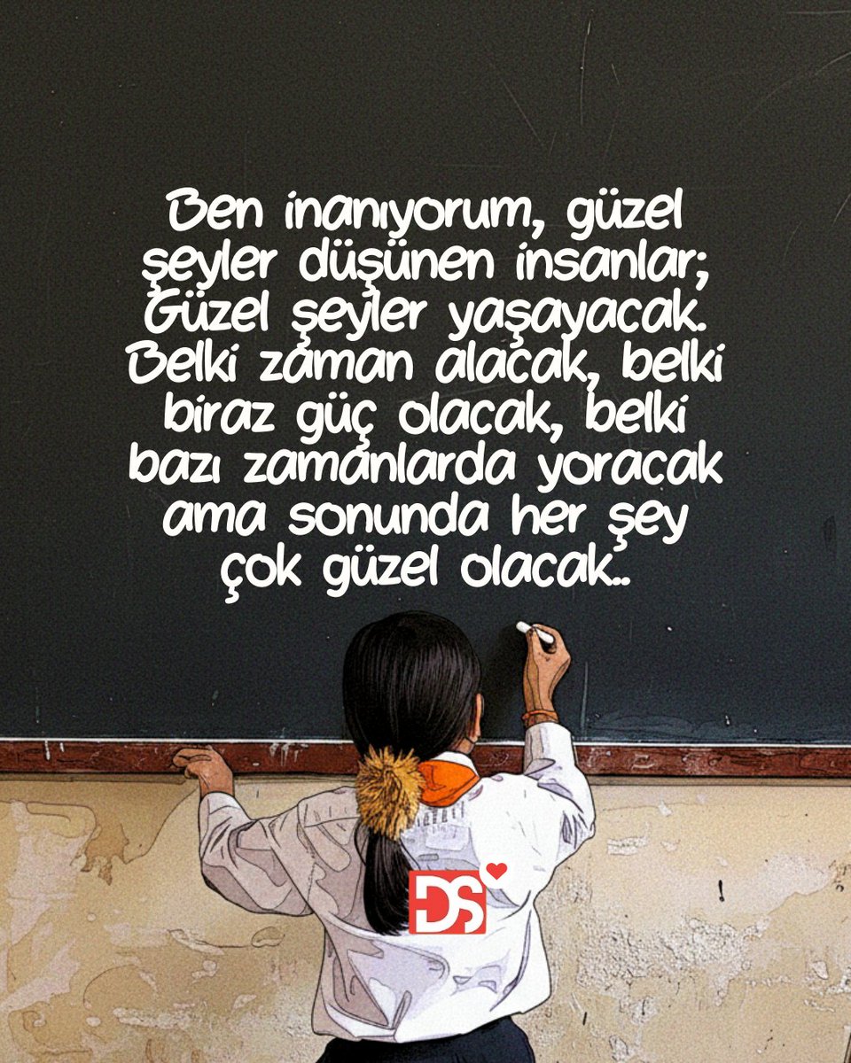 Belki bazı zamanlarda yoracak ama sonunda her şey çok güzel olacak..