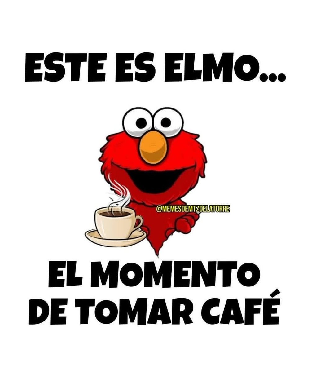 Buenos dias ya tomaron café?