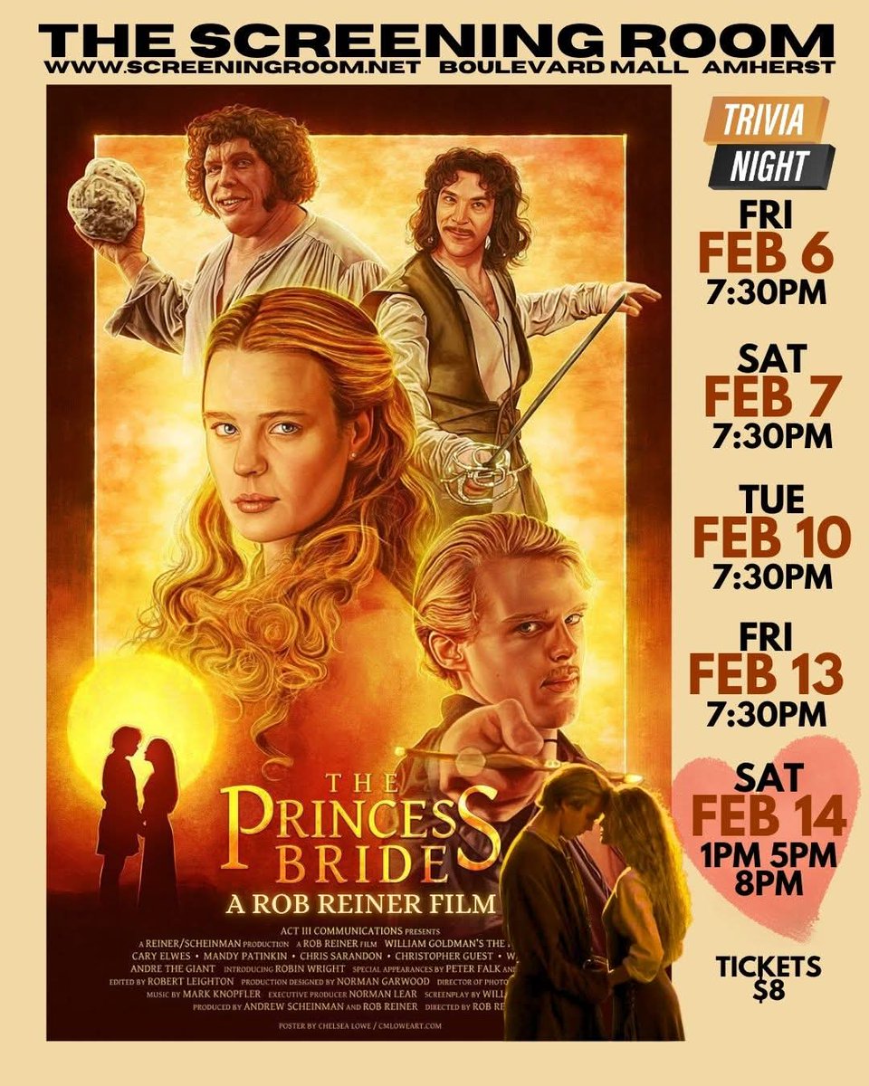 THE PRINCESS BRIDE on the Big Screen!  Showing FRI FEB 6 at 7:30PM (TRIVIA NIGHT), SAT FEB 7, TUE FEB 10 &amp; FRI FEB 13  at 7:30PM,  SAT FEB 14 (Valentine's Day) at 1PM, 5PM and 8PM
Tickets $8 (Trivia Night..$10)  screeningroom.net  (716) 837-0376  Boulevard Mall in Amherst
