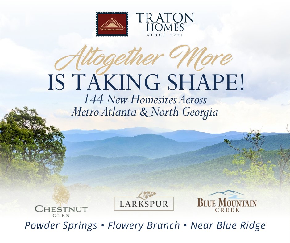 We’re expanding with new homes across Metro Atlanta and North Georgia, adding communities in Powder Springs, Flowery Branch and near Blue Ridge. 

Visit TratonHomes.com to become a Traton Insider and get updates on new homes and communities. #NewHomesAtlanta #NorthGeorgia
