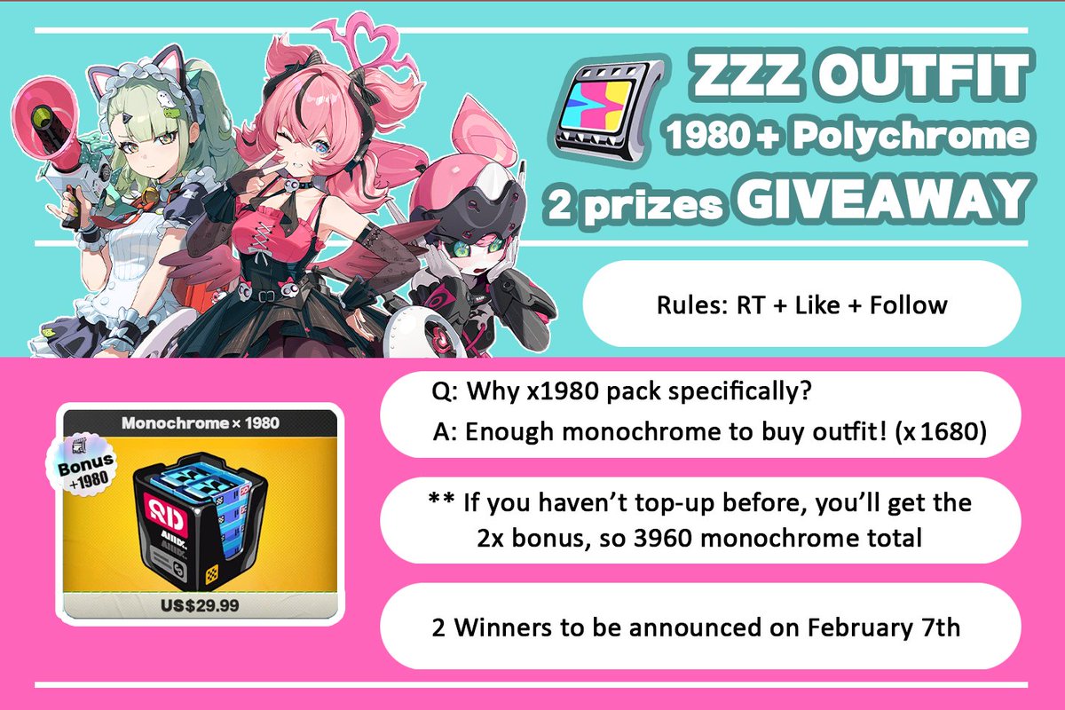 ZZZ OUTFIT GIVEAWAY 👗

For version 2.6 release, 2 winners will receive:

x1980 Monochrome pack!
So you can buy an outfit or two for your agents. 

And if you haven't topped up before, that could be x3960 with 2x bonus!

 Rules: Like🩷 + RT 🔁 + Follow

📅Ends February 7th.
