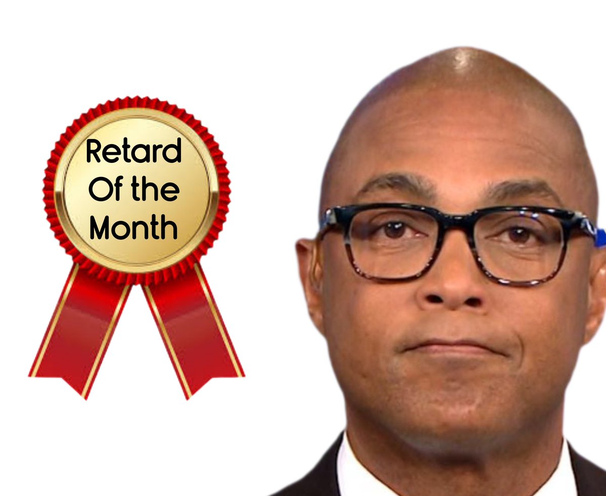 Congratulations to Don Lemon. 

Retard of the Month for January. 👏