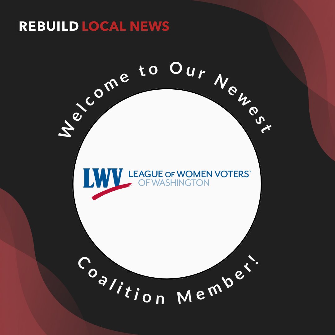 We’re honored to welcome the <a href="/LWVWA/">LWV Washington</a> to the Rebuild Local News Coalition! The League of Women Voters of Washington is a nonpartisan nonprofit that defends democracy, empowers voters and believes government should support the conditions for local journalism to thrive.